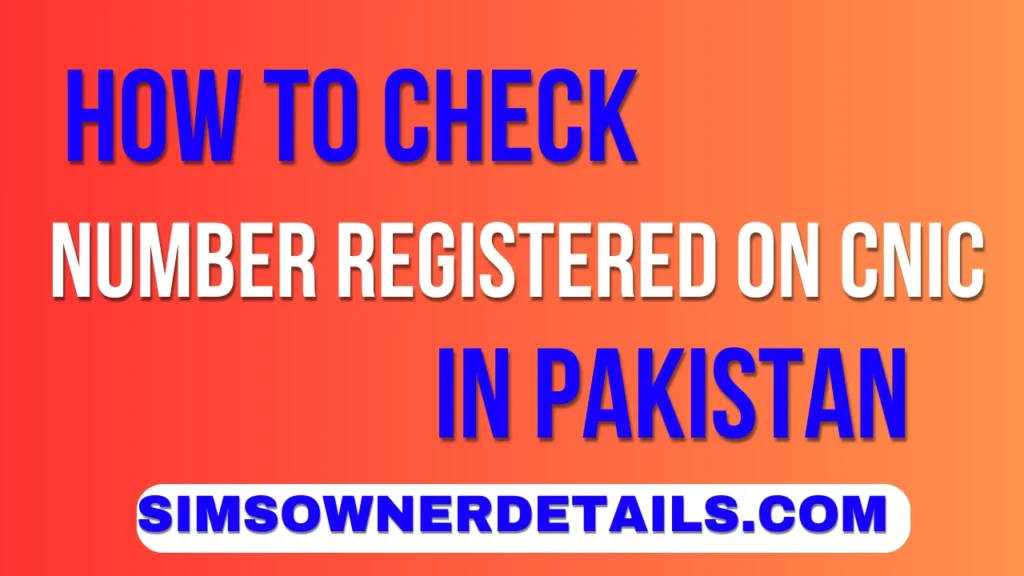 How to Check Number Registered on CNIC in Pakistan 2025